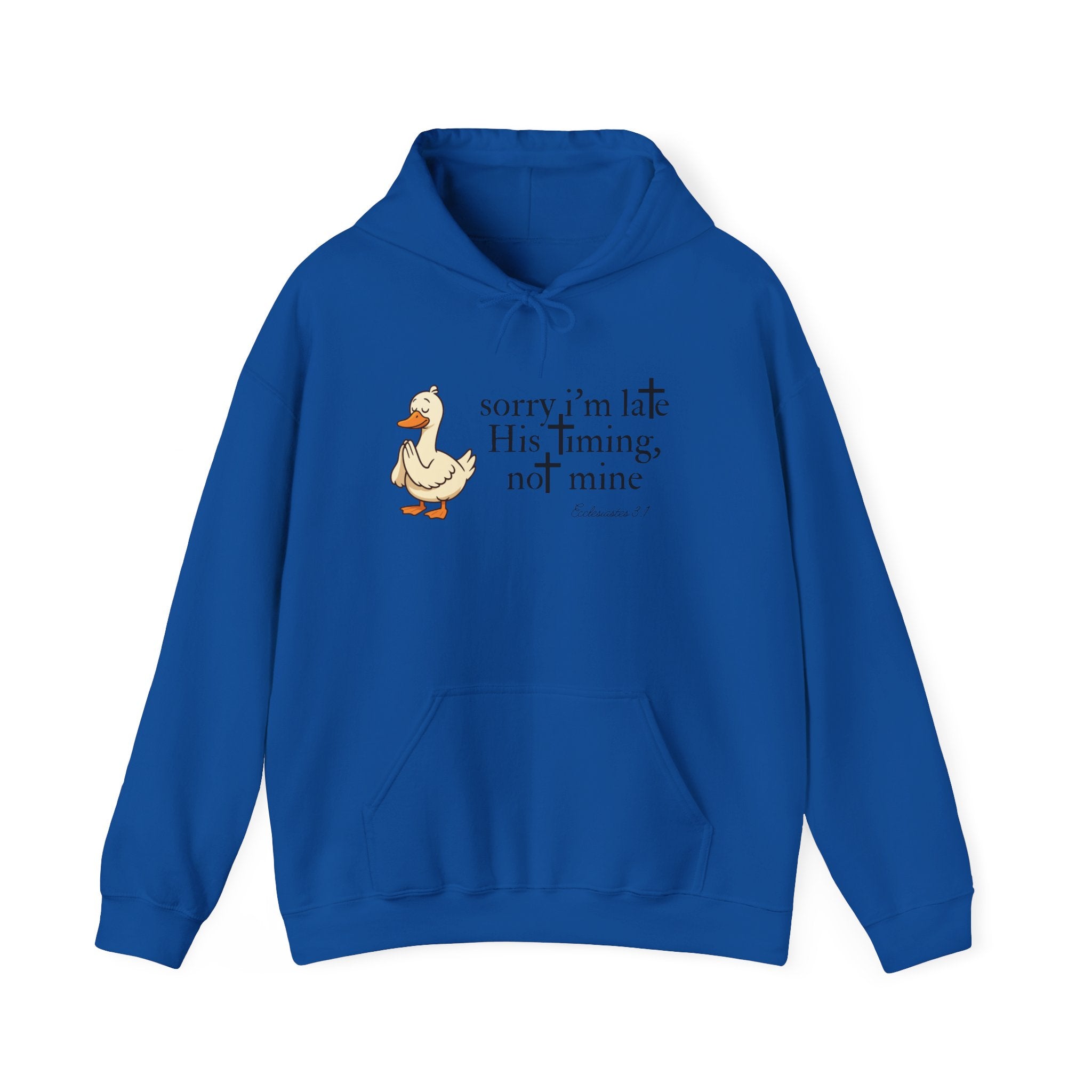 Hoodie — "Sorry I’m Late, His Timing Not Mine" Cute Duck Faith Hoodie