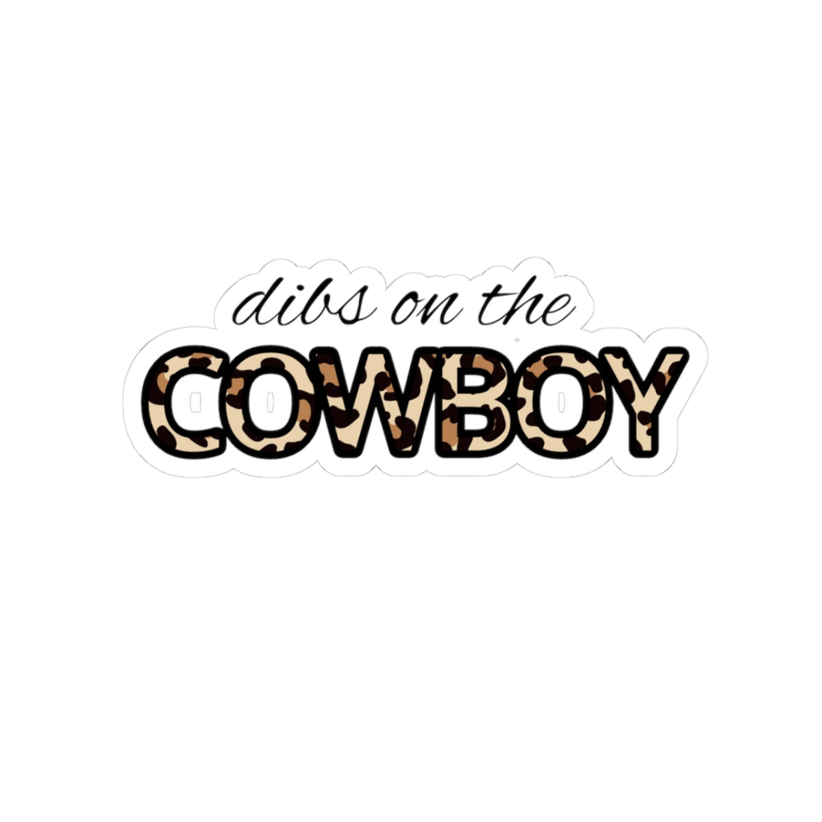 Kiss-Cut Sticker — “Dibs on the Cowboy” Leopard Font Sticker