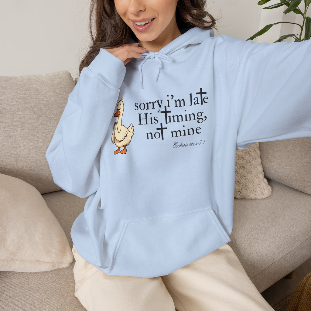 Hoodie — "Sorry I’m Late, His Timing Not Mine" Cute Duck Faith Hoodie