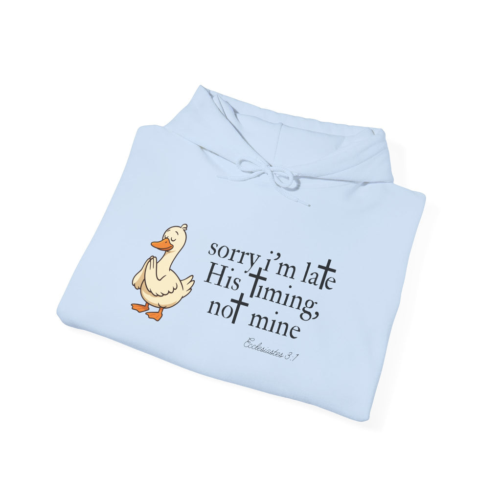Hoodie — "Sorry I’m Late, His Timing Not Mine" Cute Duck Faith Hoodie