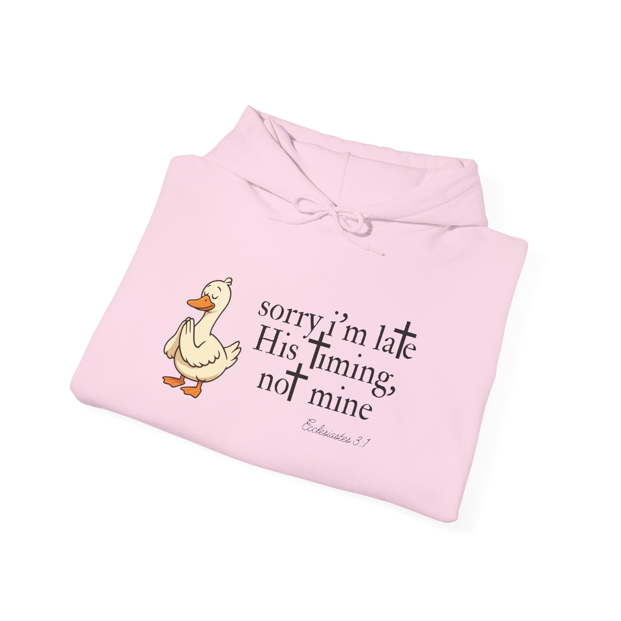 Hoodie — "Sorry I’m Late, His Timing Not Mine" Cute Duck Faith Hoodie