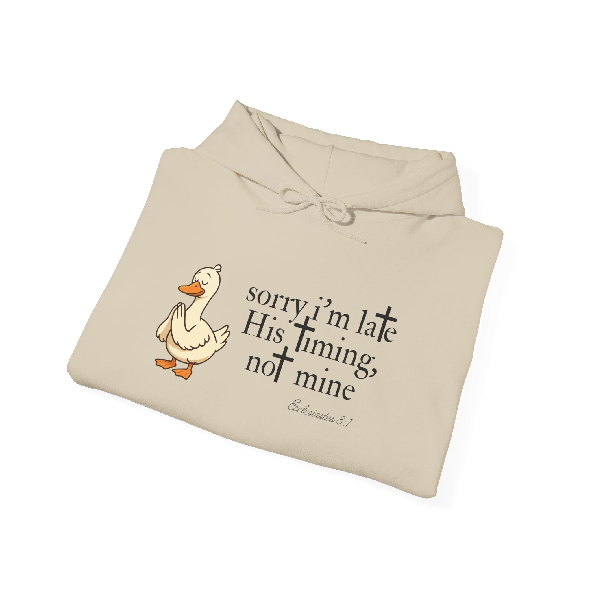 Hoodie — "Sorry I’m Late, His Timing Not Mine" Cute Duck Faith Hoodie