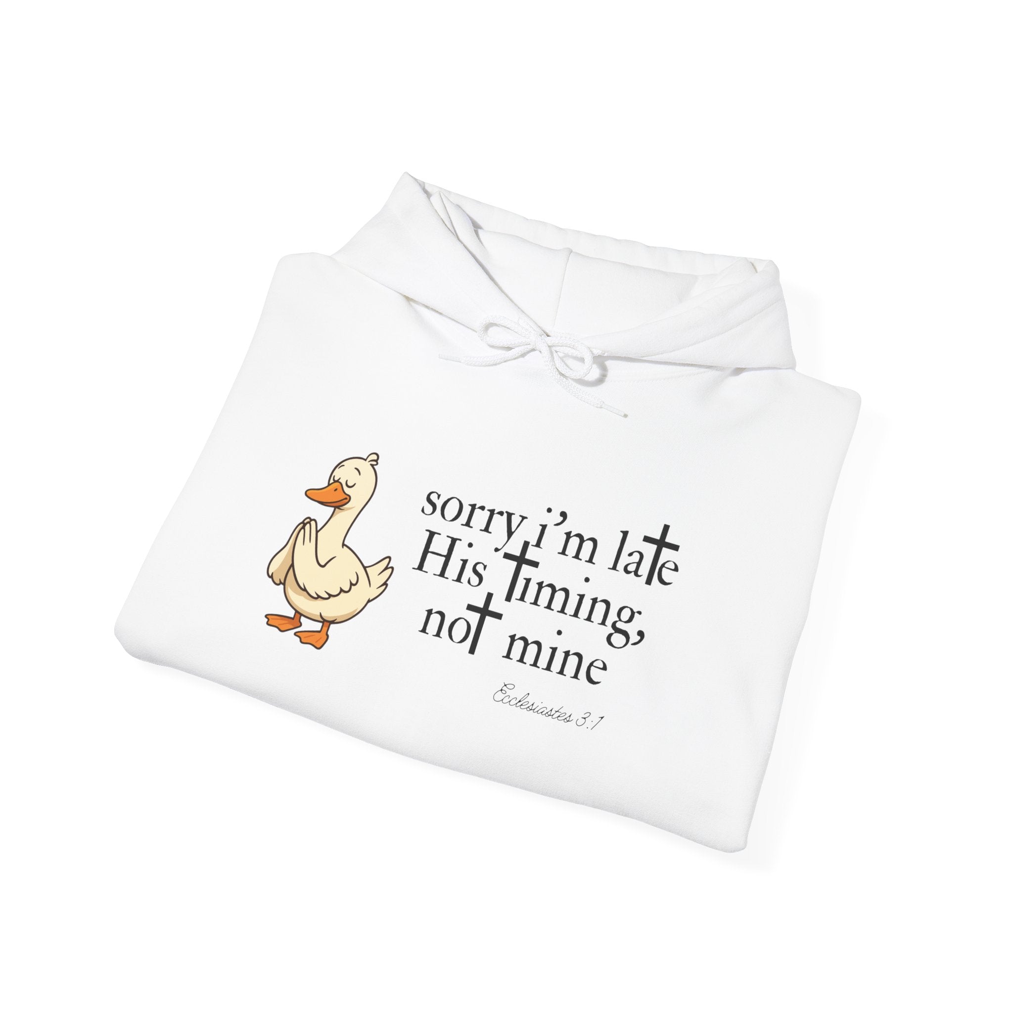 Hoodie — "Sorry I’m Late, His Timing Not Mine" Cute Duck Faith Hoodie