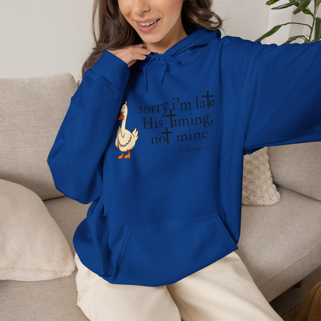 Hoodie — "Sorry I’m Late, His Timing Not Mine" Cute Duck Faith Hoodie