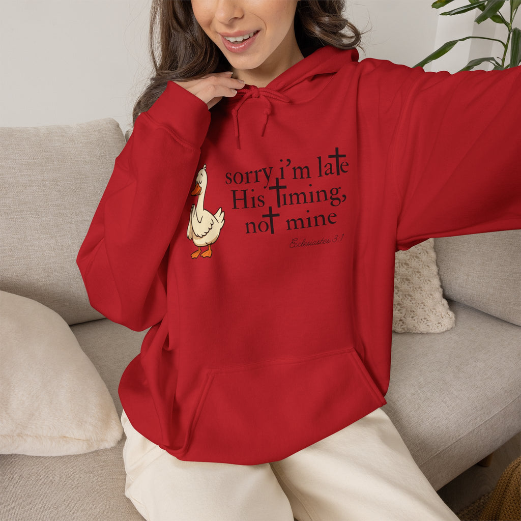 Hoodie — "Sorry I’m Late, His Timing Not Mine" Cute Duck Faith Hoodie