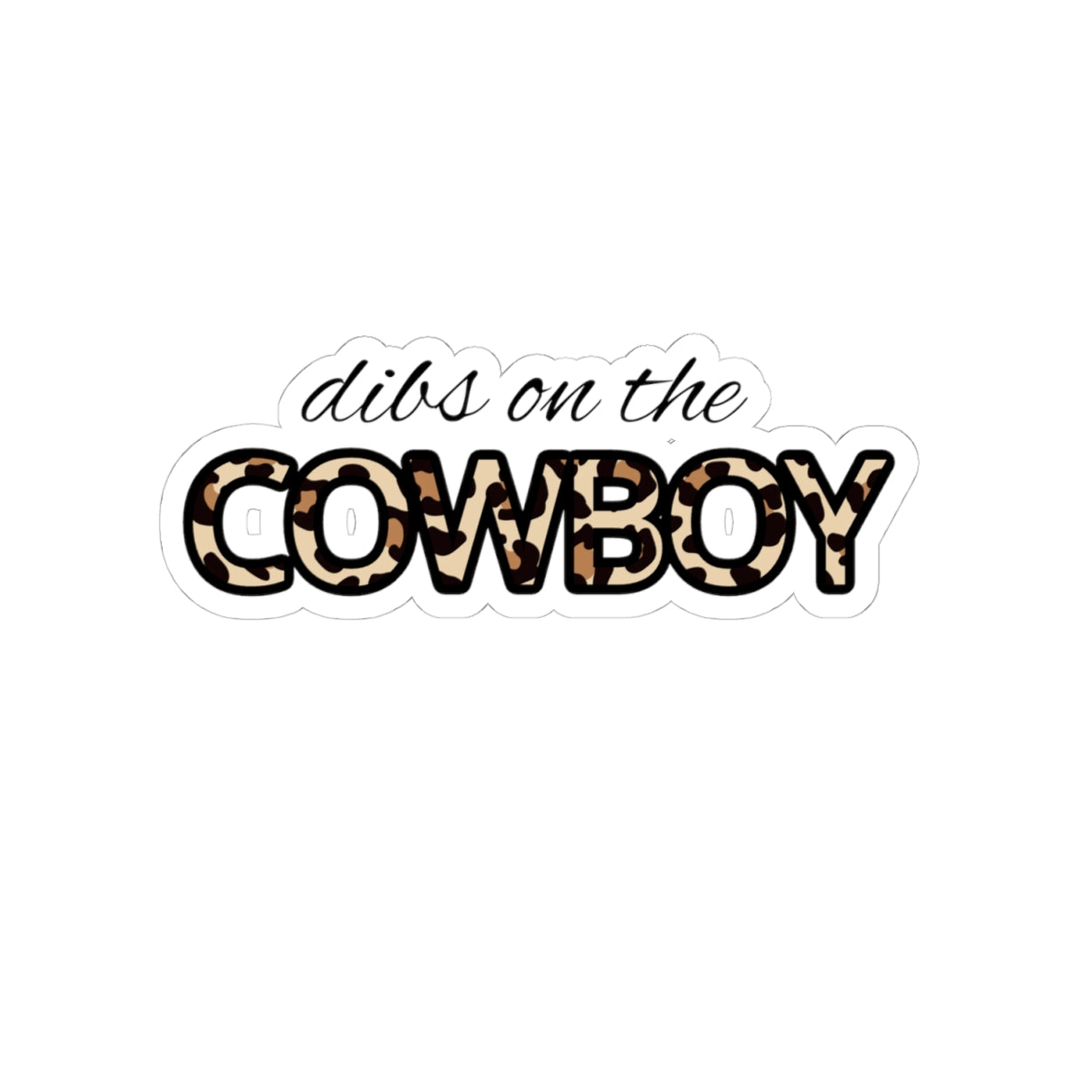 Kiss-Cut Sticker — “Dibs on the Cowboy” Leopard Font Sticker
