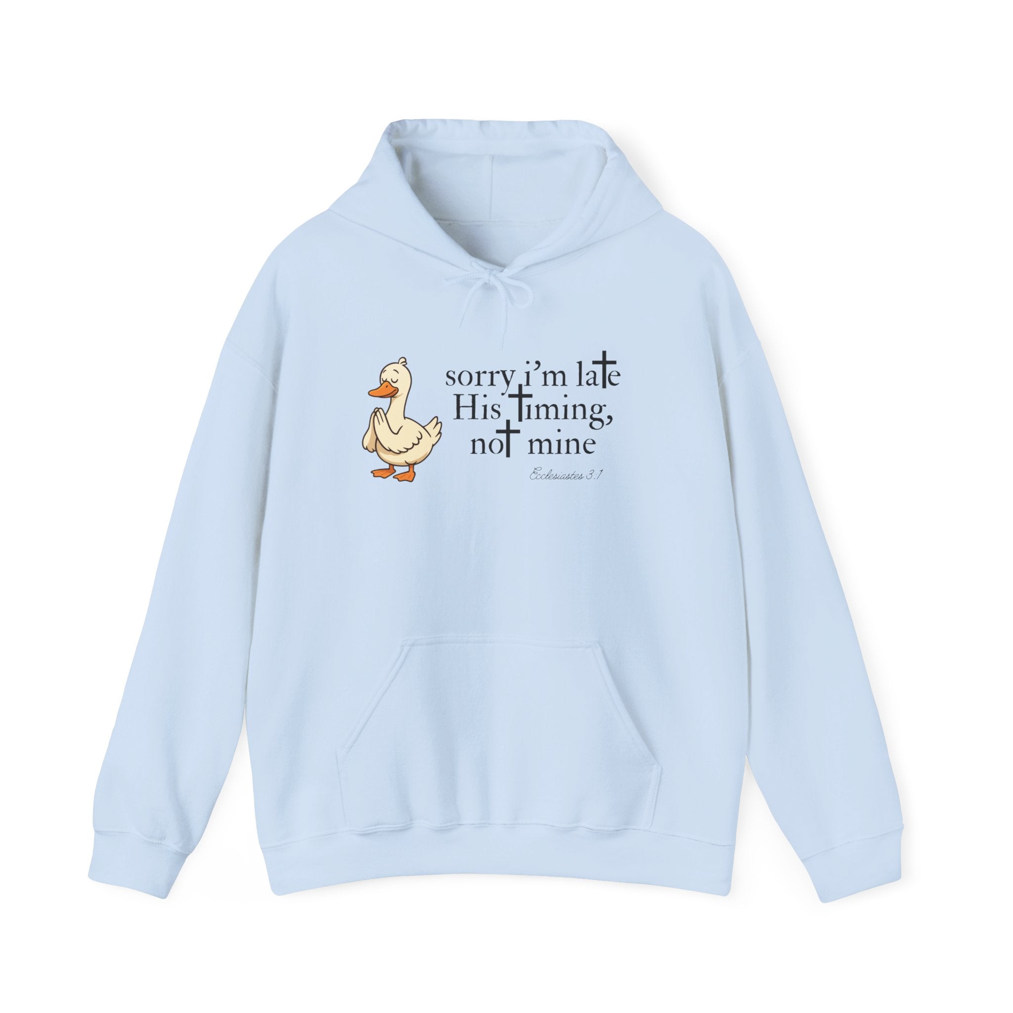 Hoodie — "Sorry I’m Late, His Timing Not Mine" Cute Duck Faith Hoodie