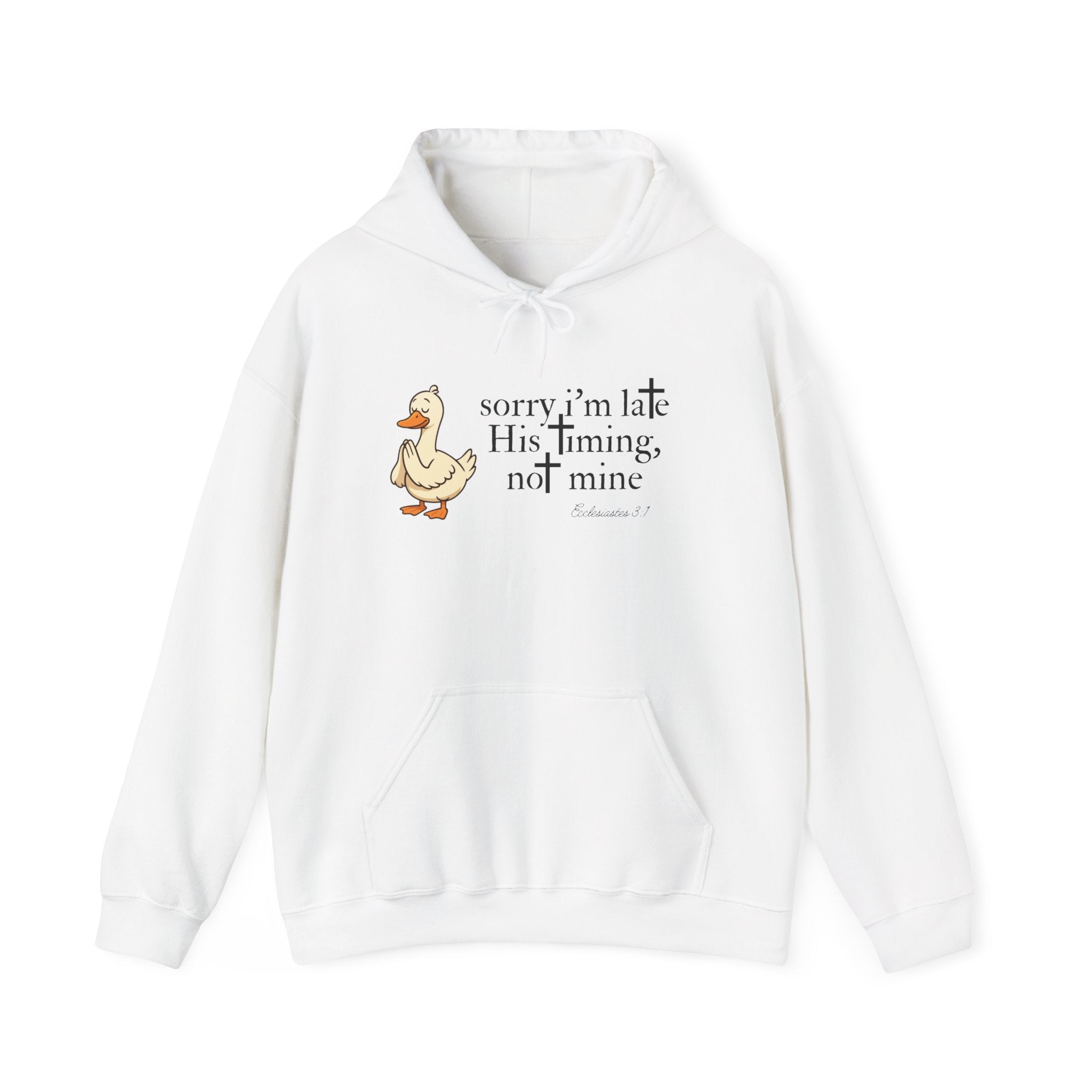 Hoodie — "Sorry I’m Late, His Timing Not Mine" Cute Duck Faith Hoodie